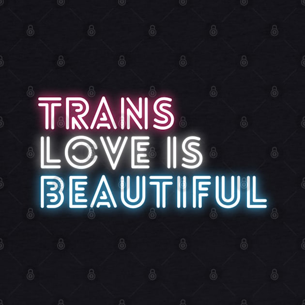 Trans Love Is Beautiful - Trans Pride by My Queer Closet